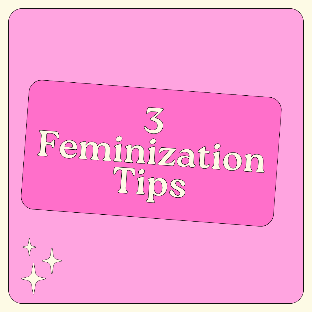 3 Feminization Tips