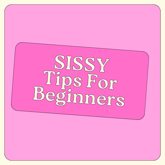 Sissy Tips For Beginners